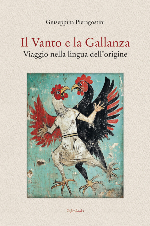 Il vanto e la gallanza. Viaggio nella lingua dell’origine